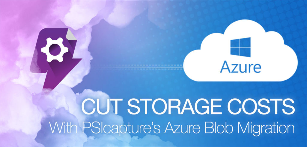 PSIcapture’s Integration with Azure Blob Helps Organizations Cut Storage Costs