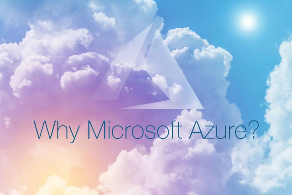 Why Microsoft Azure?